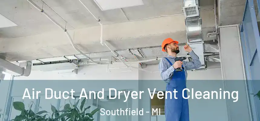 Air Duct And Dryer Vent Cleaning Southfield - MI