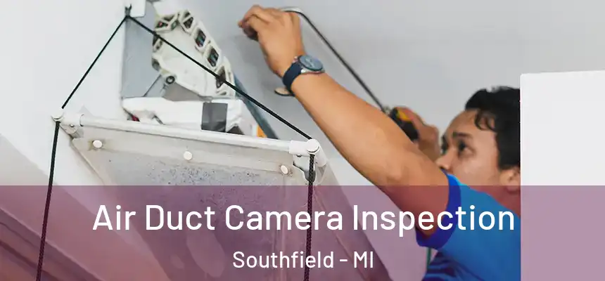 Air Duct Camera Inspection Southfield - MI
