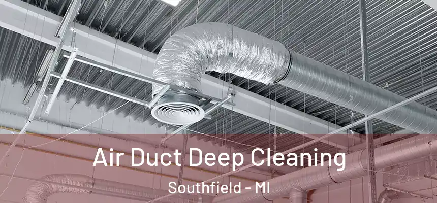 Air Duct Deep Cleaning Southfield - MI