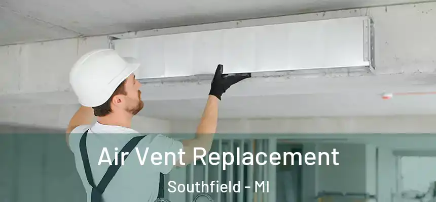 Air Vent Replacement Southfield - MI
