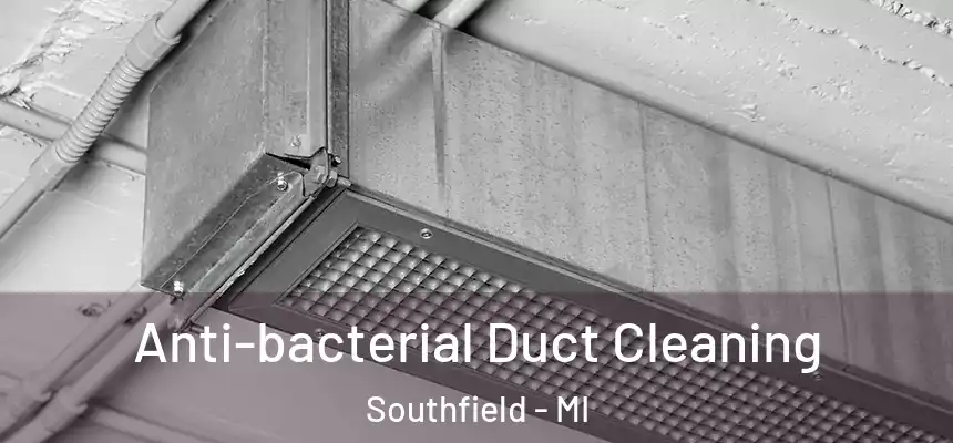 Anti-bacterial Duct Cleaning Southfield - MI