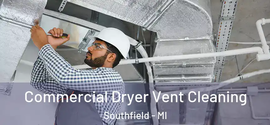 Commercial Dryer Vent Cleaning Southfield - MI