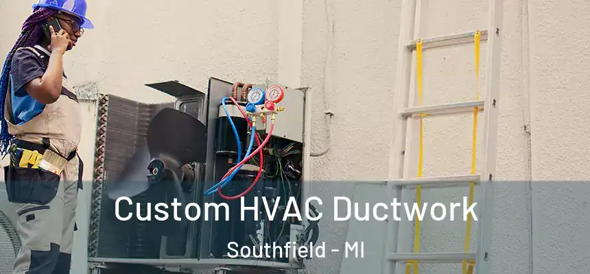  Custom HVAC Ductwork Southfield - MI