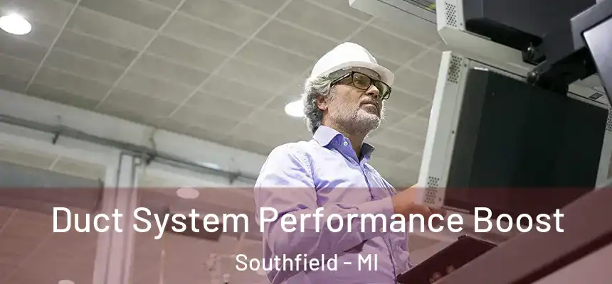 Duct System Performance Boost Southfield - MI