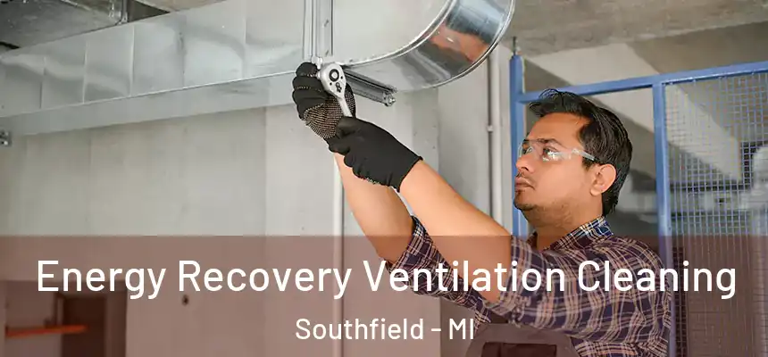 Energy Recovery Ventilation Cleaning Southfield - MI