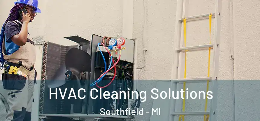 HVAC Cleaning Solutions Southfield - MI
