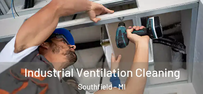 Industrial Ventilation Cleaning Southfield - MI