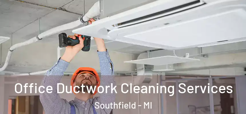 Office Ductwork Cleaning Services Southfield - MI
