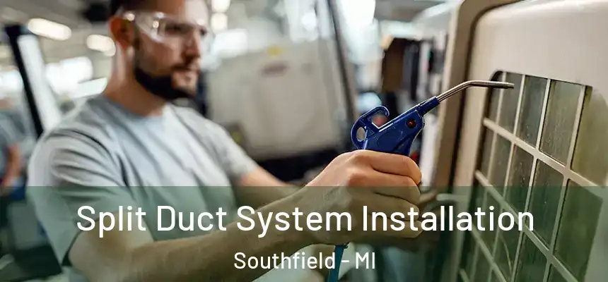 Split Duct System Installation Southfield - MI