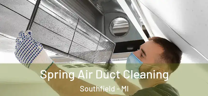 Spring Air Duct Cleaning Southfield - MI