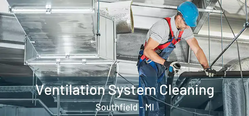  Ventilation System Cleaning Southfield - MI